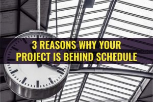 why is your project behind schedule