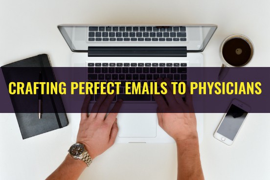 crafting perfect emails to physicians