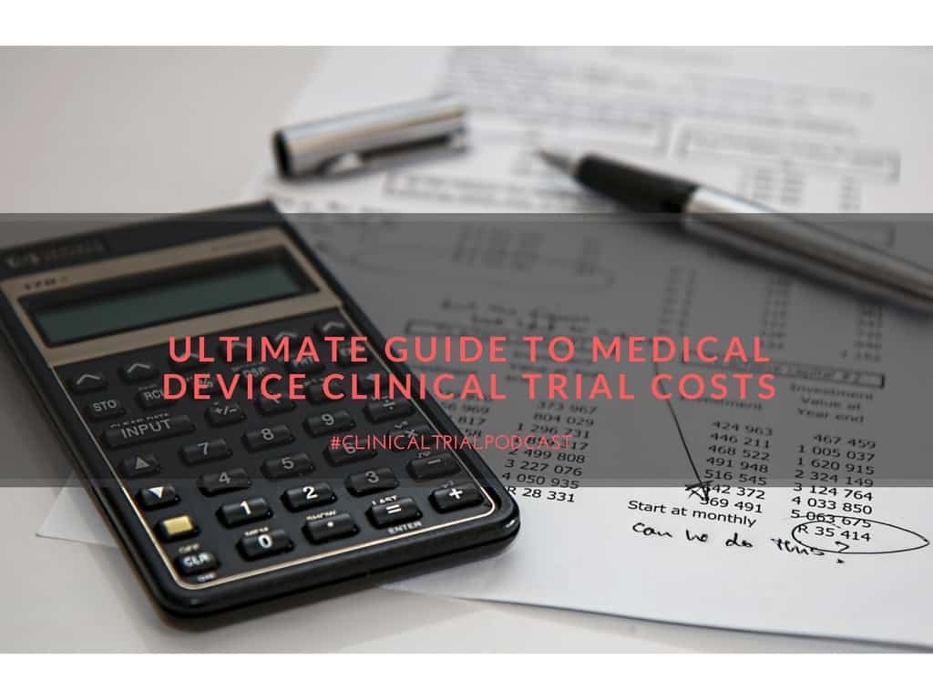 Ultimate Guide To Medical Device Clinical Trial Costs – Clinical Trial