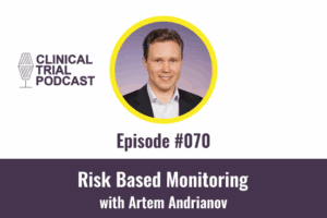 Risk Based Monitoring with Artem Andrianov
