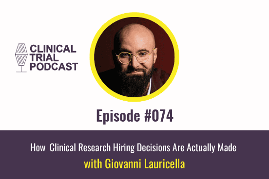 Giovanni Lauricella discussing clinical research hiring decisions on the Clinical Trial Podcast